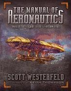 The Manual of Aeronautics: An Illustrated Guide to the Leviathan Series - Westerfeld Scott