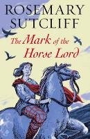 The Mark of the Horse Lord - Sutcliff Rosemary