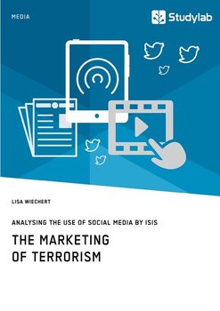 The Marketing of Terrorism. Analysing the Use of Social Media by ISIS - Wiechert Lisa