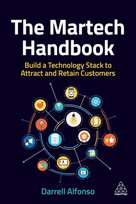The Martech Handbook: Build a Technology Stack to Attract and Retain Customers Darrell Alfonso