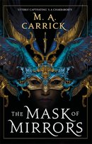 The Mask of Mirrors: Rook and Rose, Book One M.A. Carrick
