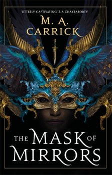 The Mask of Mirrors: Rook and Rose, Book One - M.A. Carrick