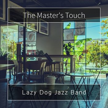 The Master's Touch - Lazy Dog Jazz Band