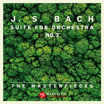 The Masterpieces - Bach: Suite for Orchestra No. 3 in D Major, BWV 1068 - Mainzer Kammerorchester & Günter Kehr