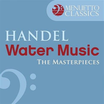 The Masterpieces - Handel: Water Music, Suite from HWV 348-350 - Slovak Philharmonic Chamber Orchestra & Oliver von Dohnanyi