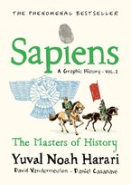 The Masters of History. Sapiens A Graphic History. Volume 3 Harari Yuval Noah