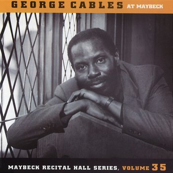 The Maybeck Recital Series, Vol. 35 - George Cables