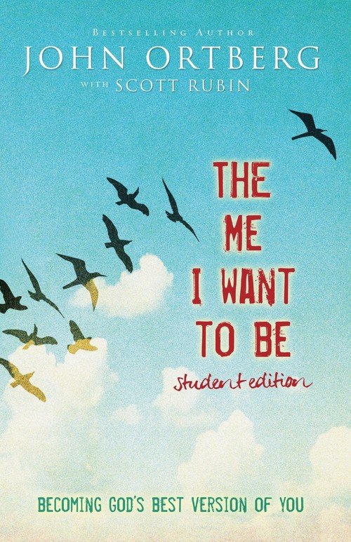 The Me I Want to Be, Teen Edition Ortberg John