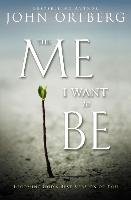 The Me I Want to Be - Ortberg John