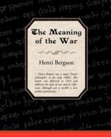 The Meaning of the War - Bergson Henri, Bergson Henri Louis