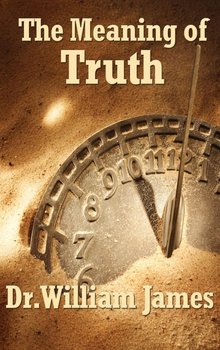 The Meaning of Truth - James William
