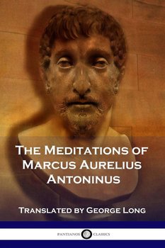 The Meditations of Marcus Aurelius Antoninus - Aurelius Antoninus Marcus