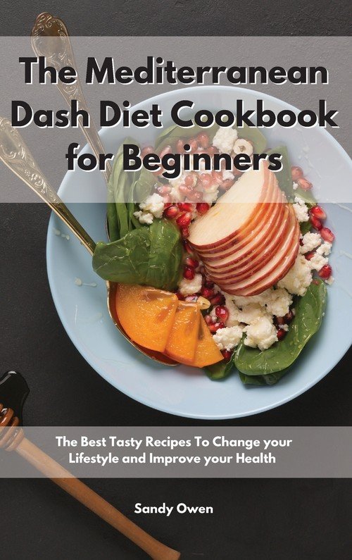 The Mediterranean Dash Diet Cookbook For Beginners Owen Sandy Książka W Sklepie Empikcom 