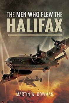 The Men Who Flew The Halifax - Bowman W