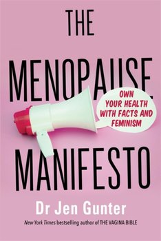 The Menopause Manifesto: Own Your Health with Facts and Feminism - Jennifer Gunter