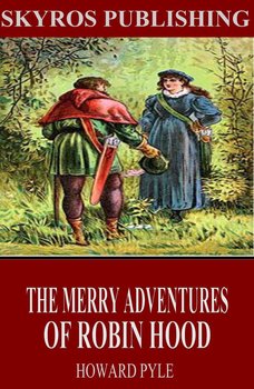 The Merry Adventures of Robin Hood - Pyle Howard