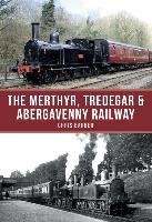 The Merthyr, Tredegar & Abergavenny Railway - Barber Chris
