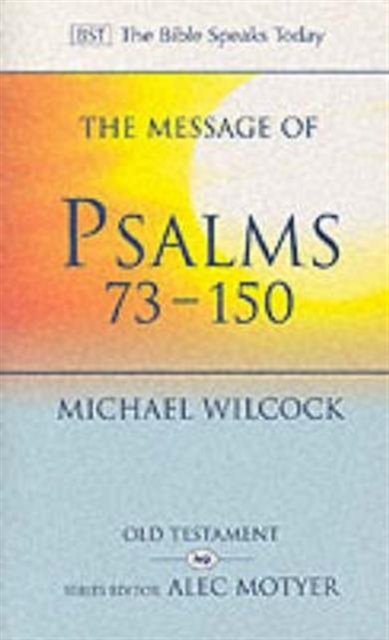 The Message of Psalms 73-150. Songs For The People Of God - Michael ...