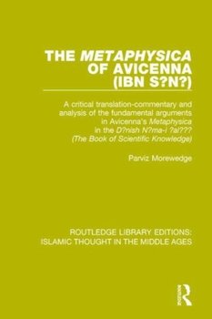 The Metaphysica of Avicenna (ibn Si na ). A critical translation-commentary and analysis of the fund - Parviz Morewedge