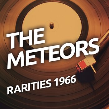 The Meteors - Rarietes 1966 - The Meteors