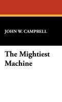 The Mightiest Machine - Campbell John W.