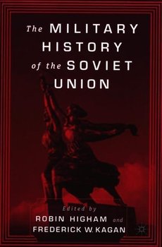 The Military History of the Soviet Union - Higham Robin
