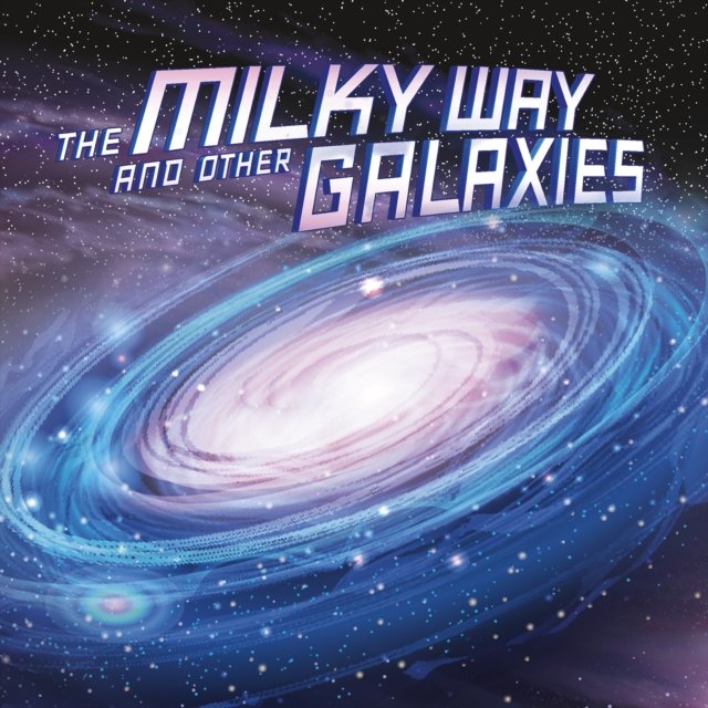 The Milky Way And Other Galaxies - Ellen Labrecque | Książka W Empik