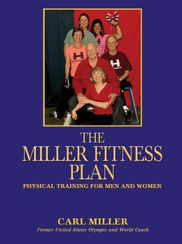 The Miller Fitness Plan - Miller Carl