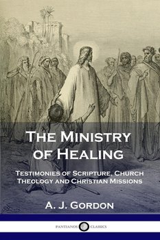 The Ministry of Healing - Gordon A. J.
