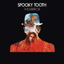 The Mirror Spooky Tooth