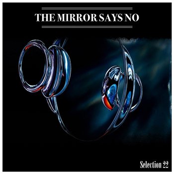 The Mirror Says No Selection 22 - Mauro Pagliarino