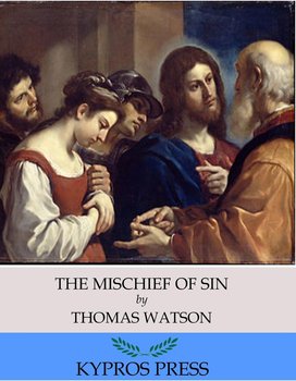 The Mischief of Sin - Thomas Watson