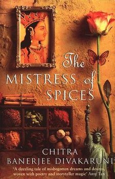 The Mistress of Spices - Divakaruni Chitra Banerjee