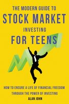 The Modern Guide to Stock Market Investing for Teens Jon Law