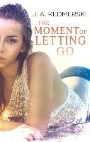 The Moment of Letting Go - Redmerski J. A.