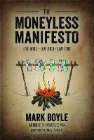 The Moneyless Manifesto - Boyle Mark