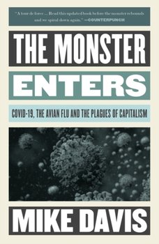 The Monster Enters: COVID-19, Avian Flu, and the Plagues of Capitalism - Davis Mike