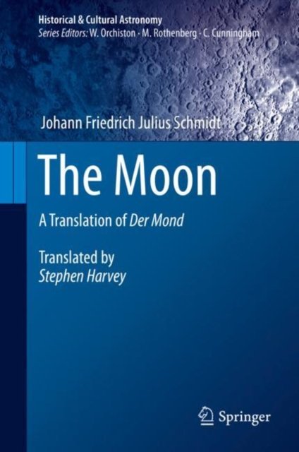 The Moon: A Translation Of Der Mond - Johann Friedrich Julius Schmidt ...