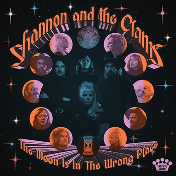 The Moon Is In The Wrong Place - Shannon & the Clams