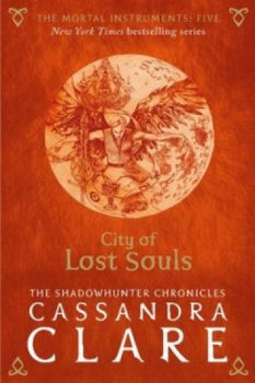 The Mortal Instruments 05. City of Lost Souls - Clare Cassandra