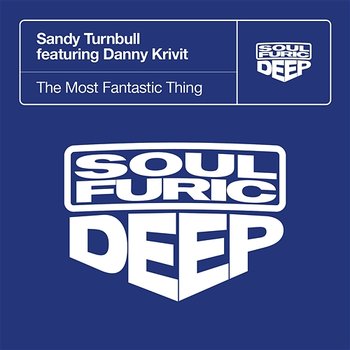 The Most Fantastic Thing - Sandy Turnbull feat. Danny Krivit