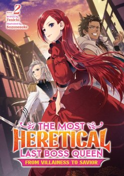 The Most Heretical Last Boss Queen: From Villainess to Savior (Light Novel) Volume 2 - Tenichi