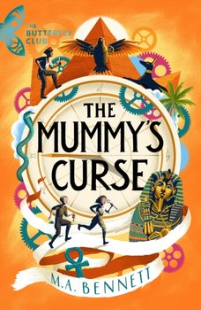 The Mummy's Curse. A time-travelling adventure to discover the secrets of Tutankhamun - Bennett M.A.