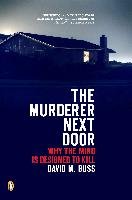 The Murderer Next Door: Why the Mind Is Designed to Kill - Buss David M.