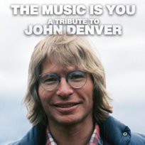 The Music Is You - A Tribute To John Denver Various Artists