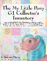 The My Little Pony G1 Collector's Inventory: An Unofficial Full Color Illustrated Collector's Price Guide to the First Generation of Mlp Including All Hayes Summer