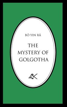 The Mystery of Golgotha - Yin B. R., Bo Yin Ra