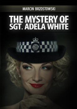 The Mystery of Sgt Adela White - Brzostowski Marcin
