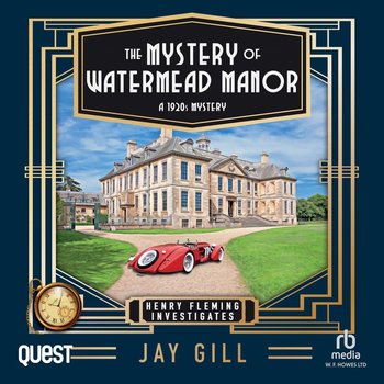 The Mystery of Watermead Manor - Jay Gill