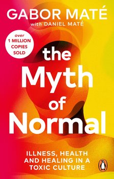 The Myth of Normal - Daniel Mate, Gabor Mate